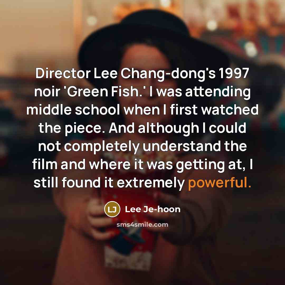 “Director Lee Chang-dong's 1997 noir 'Green Fish.' I was attending…” quote by Lee Je-hoon