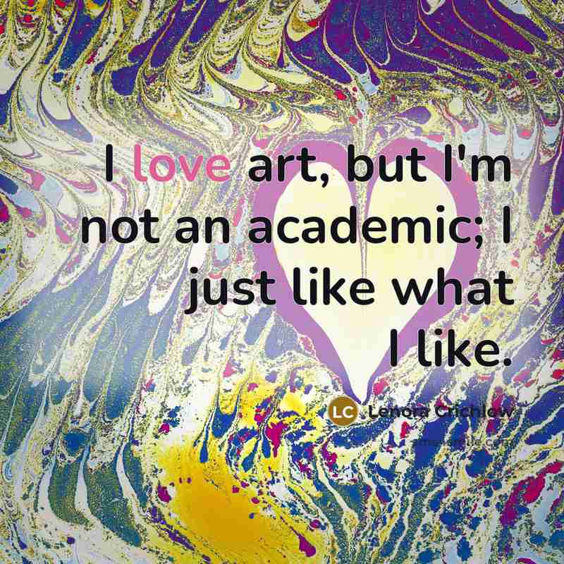 “I love art, but I'm not an academic; I just…” quote by Lenora Crichlow
