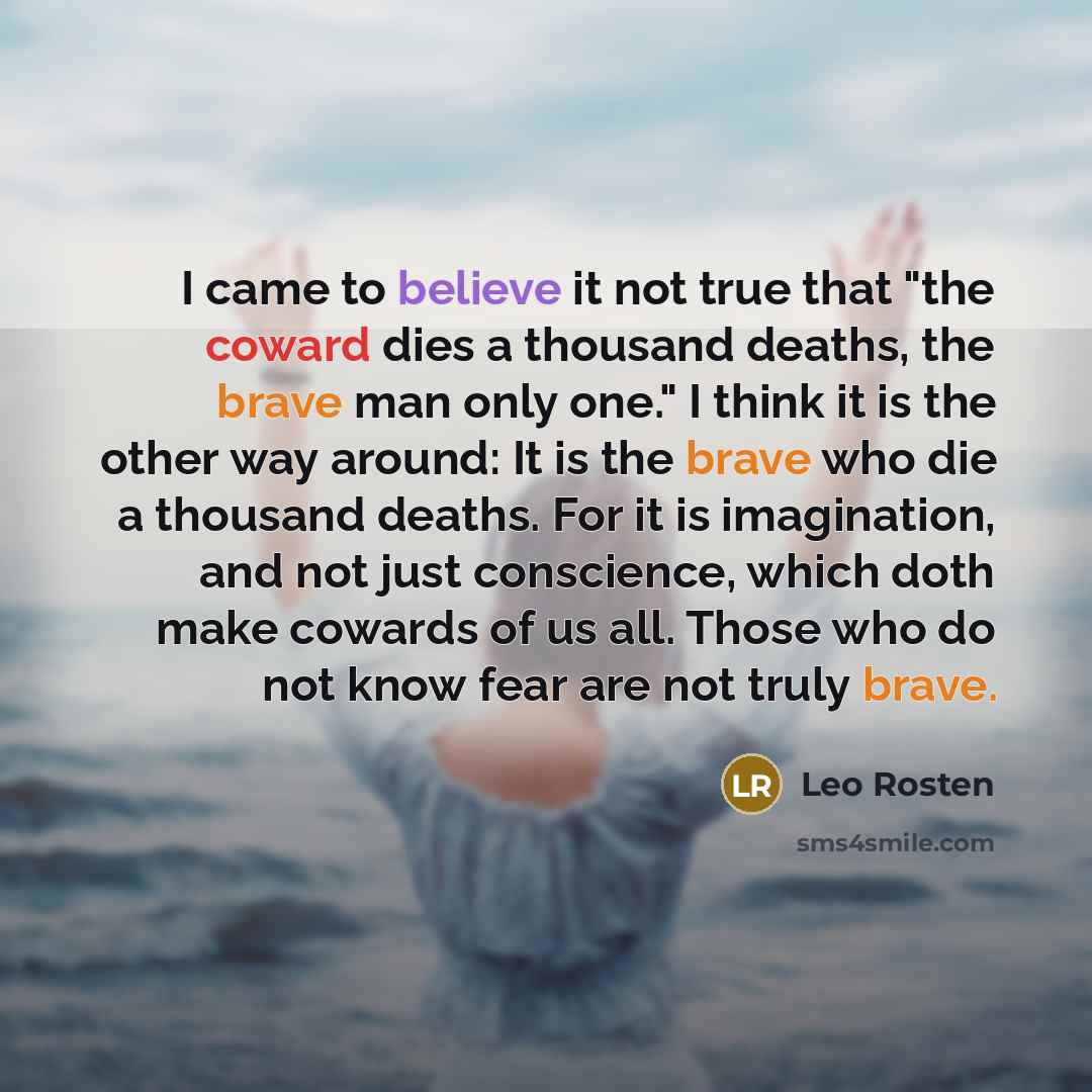 “I came to believe it not true that "the coward…” quote by Leo Rosten