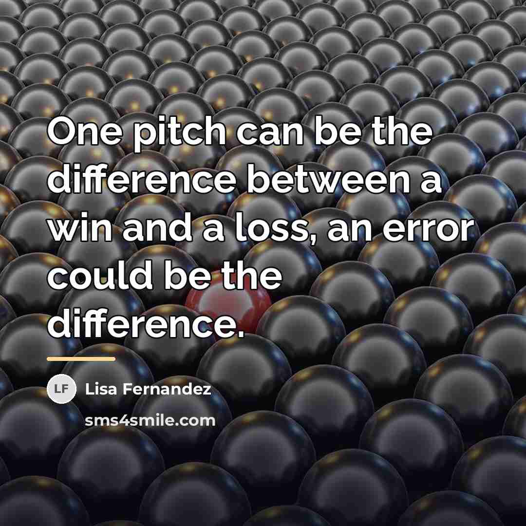 “One pitch can be the difference between a win and…” quote by Lisa Fernandez