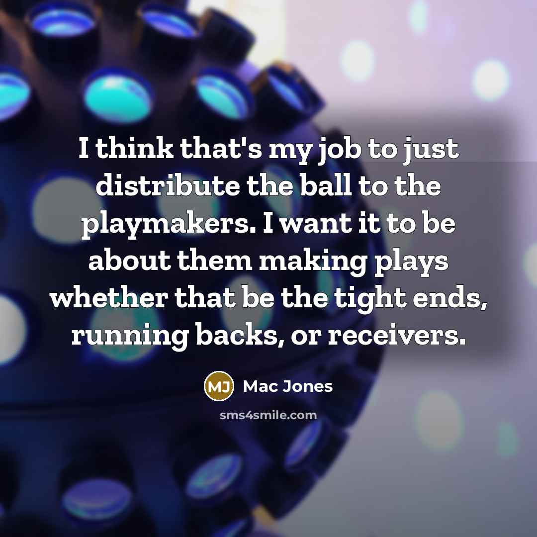 “I think that's my job to just distribute the ball…” quote by Mac Jones