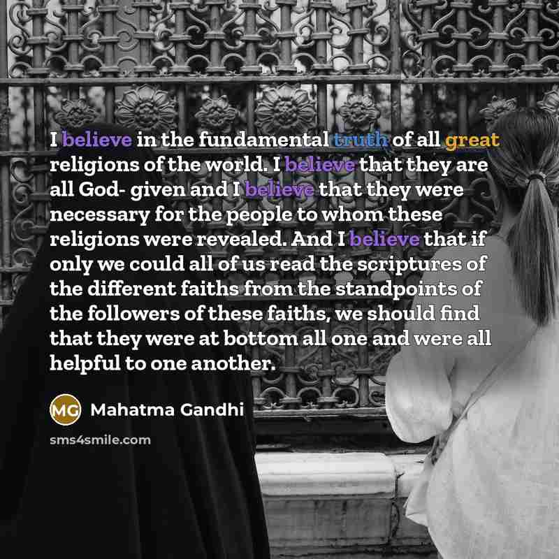 “I believe in the fundamental truth of all great religions…” quote by Mahatma Gandhi