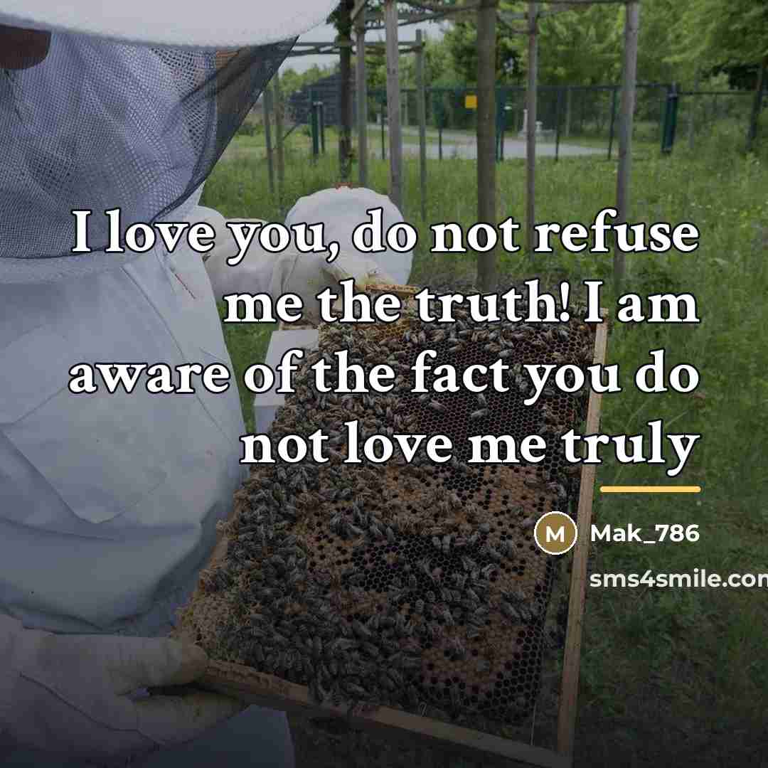 “I love you, do not refuse me the truth! I…” quote by Mak_786