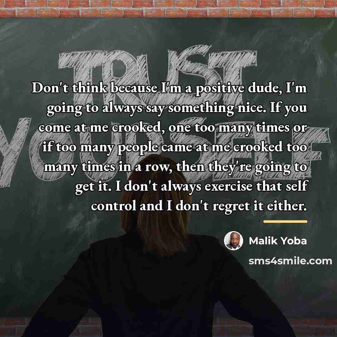 “Don't think because I'm a positive dude, I'm going to…” quote by Malik Yoba