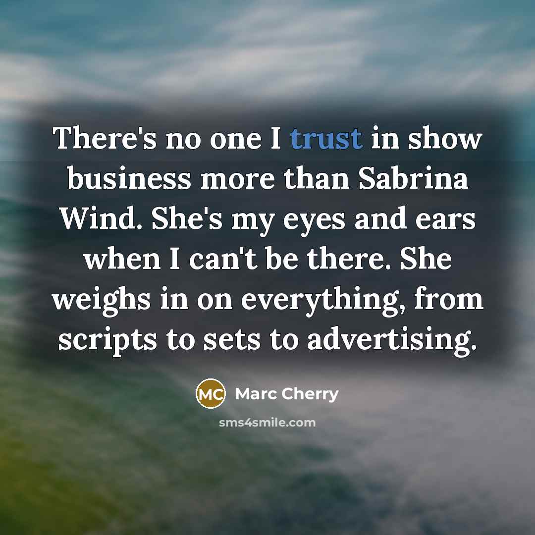 “There's no one I trust in show business more than…” quote by Marc Cherry