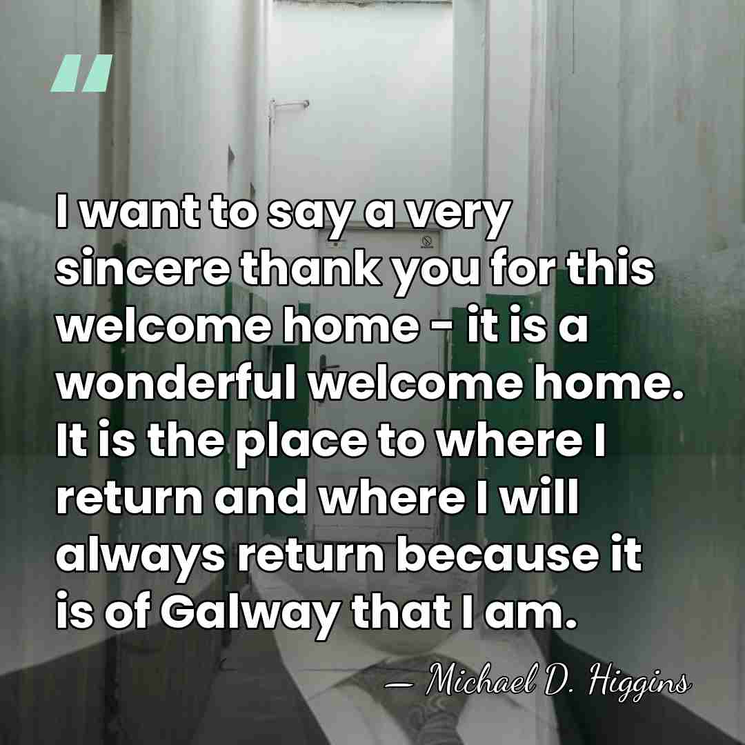 I want to say a very sincere thank you for this welcome&hellip; - Michael D. Higgins
