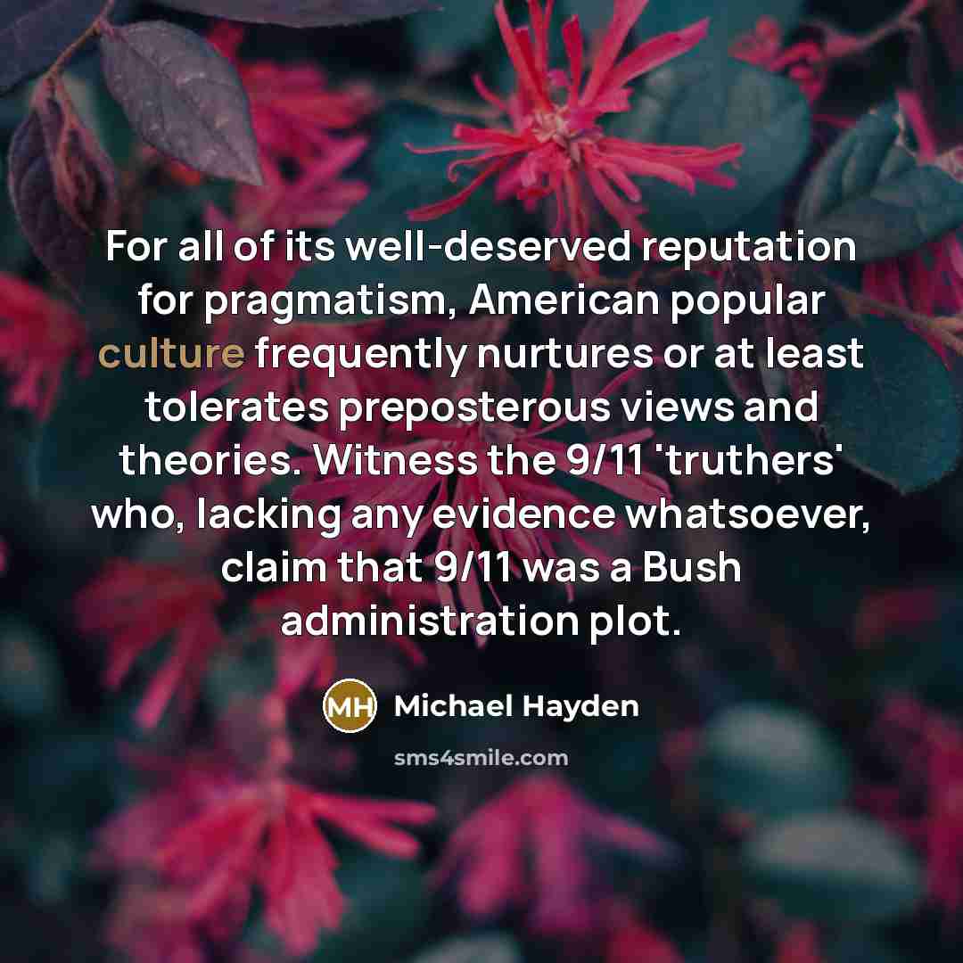 “For all of its well-deserved reputation for pragmatism, American popular…” quote by Michael Hayden
