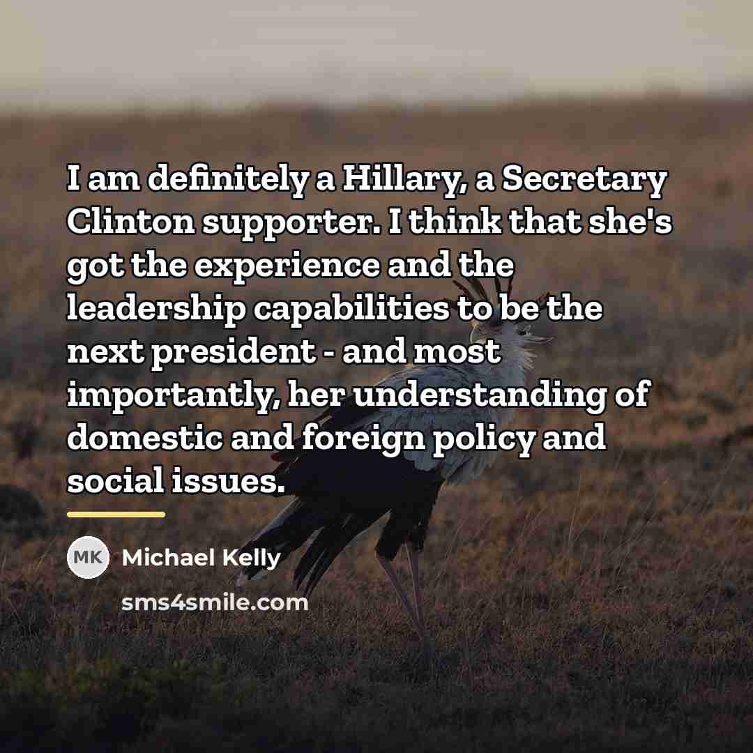 “I am definitely a Hillary, a Secretary Clinton supporter. I…” quote by Michael Kelly