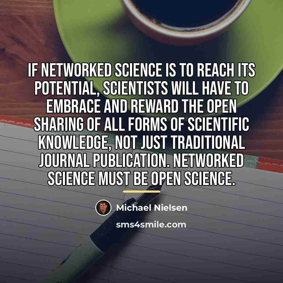 “If networked science is to reach its potential, scientists will…” quote by Michael Nielsen