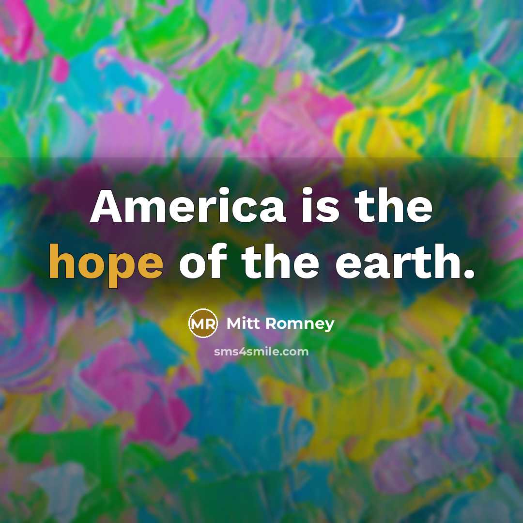“America is the hope of the earth.…” quote by Mitt Romney
