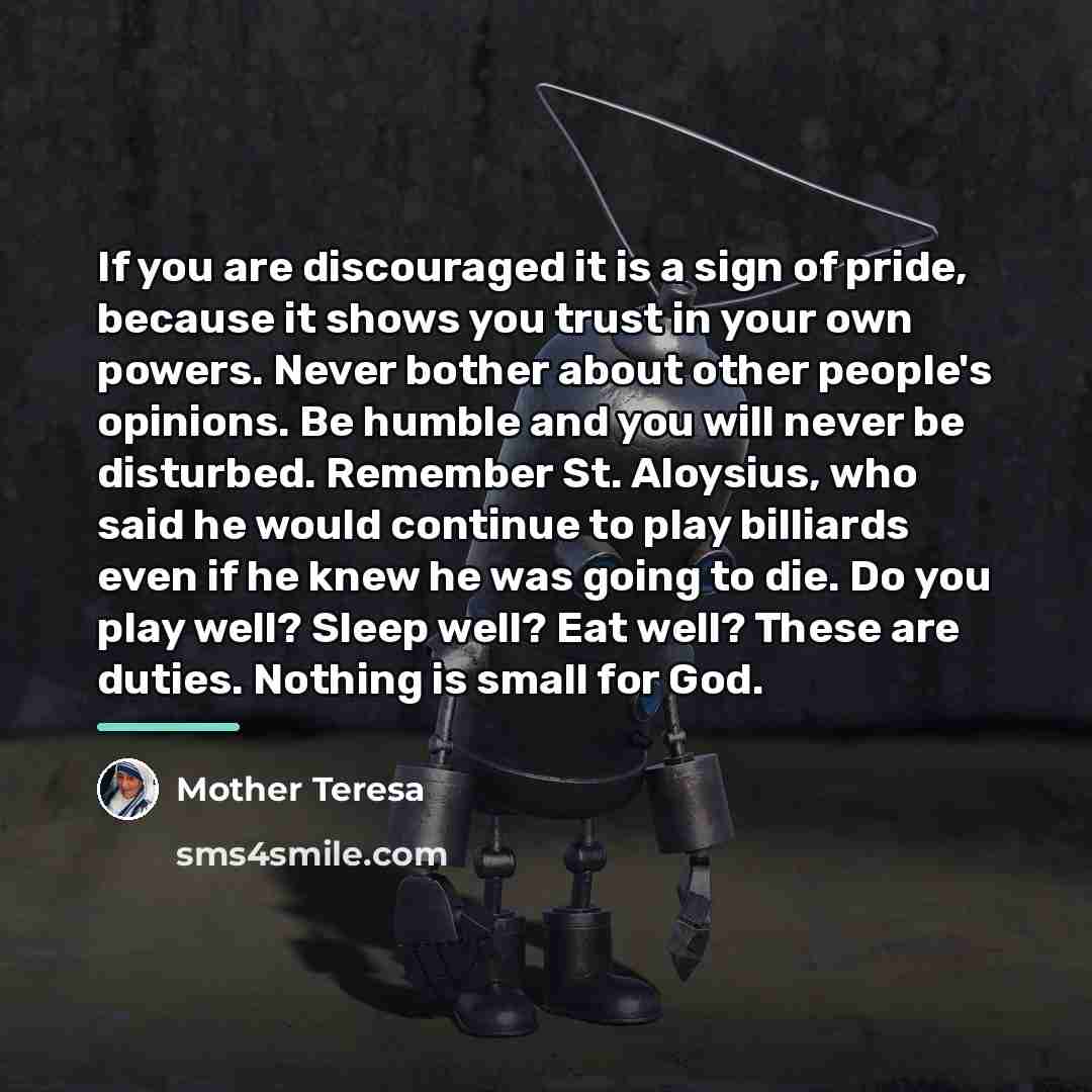 “If you are discouraged it is a sign of pride,…” quote by Mother Teresa