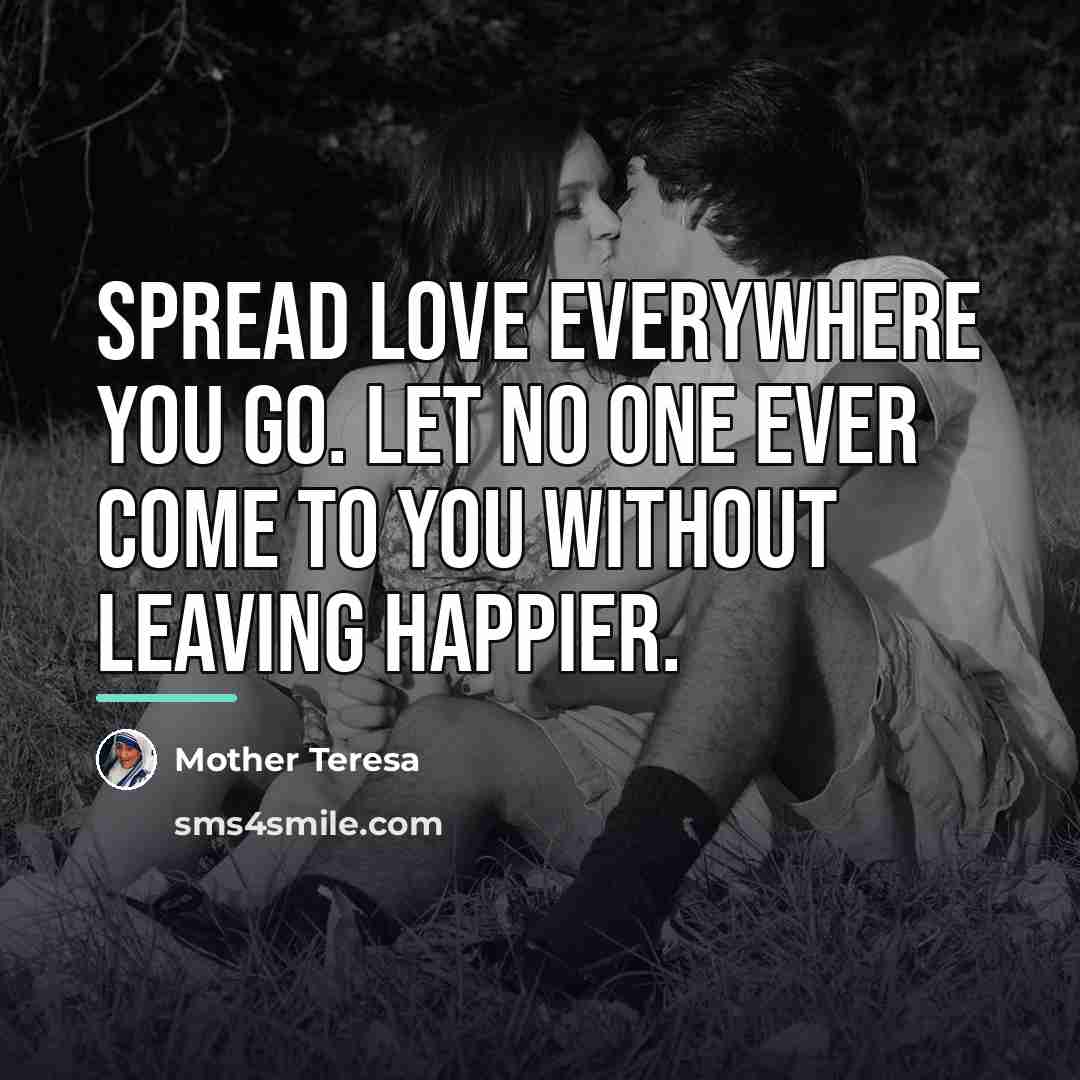 “Spread love everywhere you go. Let no one ever come…” quote by Mother Teresa