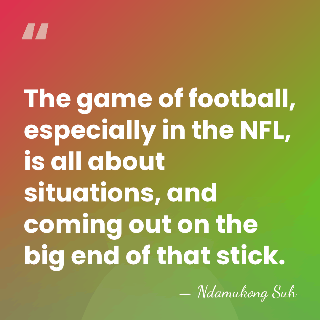 The game of football, especially in the NFL, is all about situations,&hellip; - Ndamukong Suh