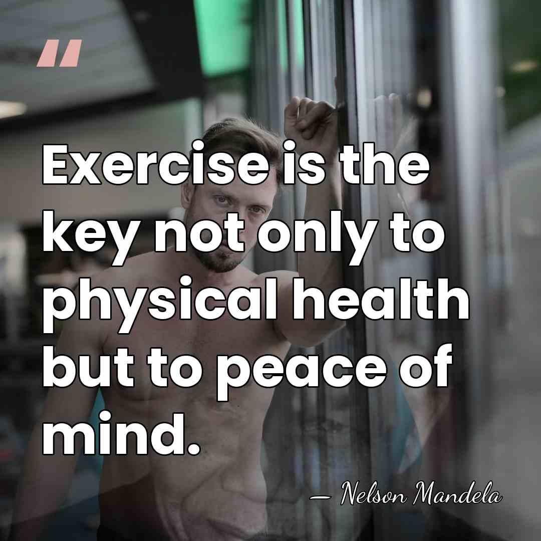 Exercise is the key not only to physical health but to peace&hellip; - Nelson Mandela