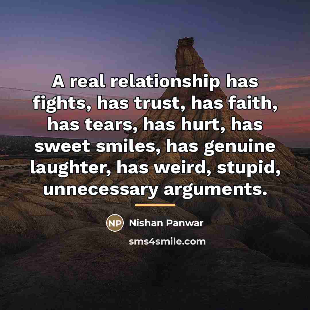 “A real relationship has fights, has trust, has faith, has…” quote by Nishan Panwar