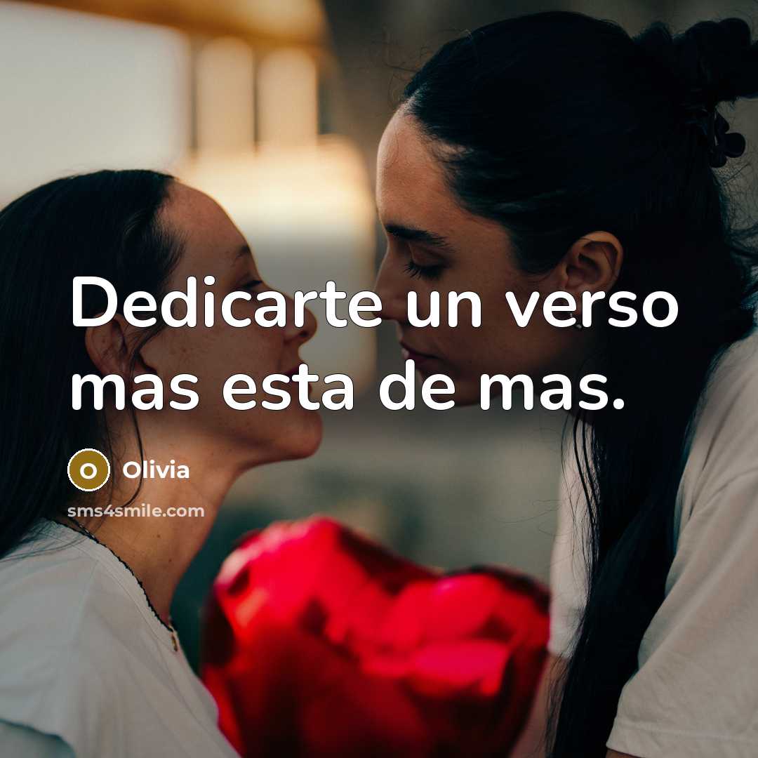 “Dedicarte un verso mas esta de mas.…” quote by Olivia