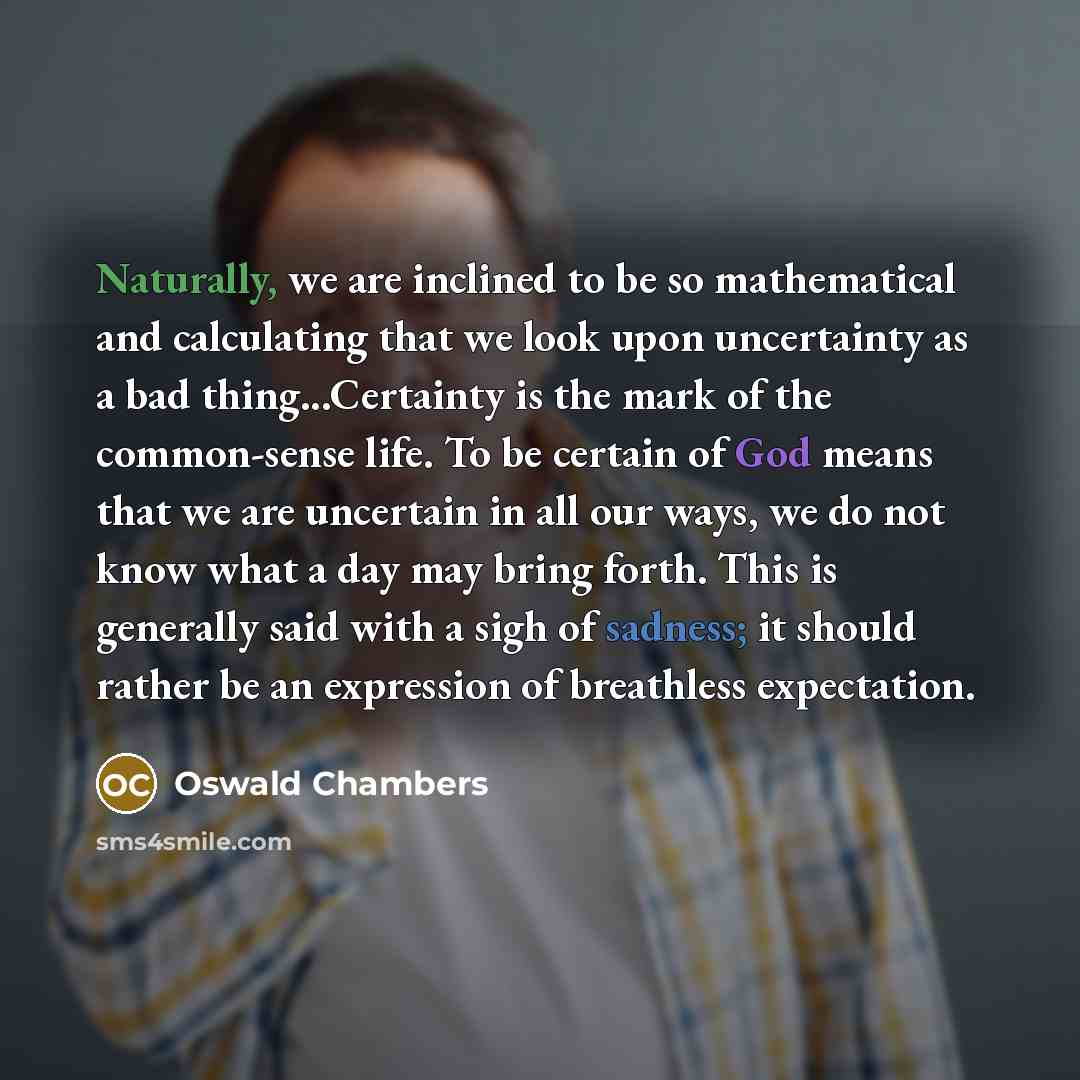 “Naturally, we are inclined to be so mathematical and calculating…” quote by Oswald Chambers