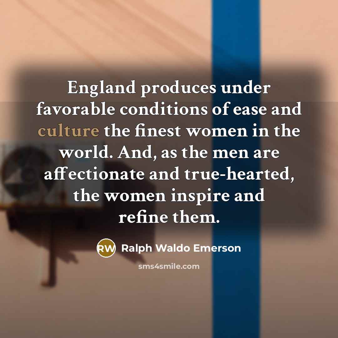 “England produces under favorable conditions of ease and culture the…” quote by Ralph Waldo Emerson