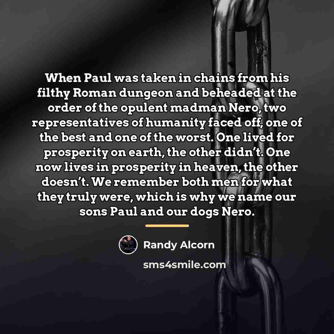 “When Paul was taken in chains from his filthy Roman…” quote by Randy Alcorn