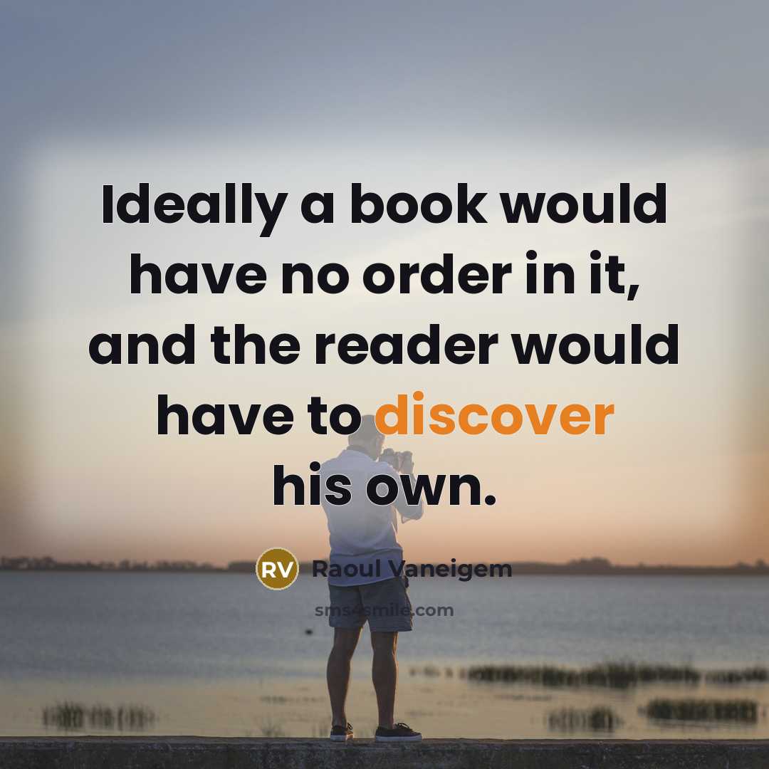 “Ideally a book would have no order in it, and…” quote by Raoul Vaneigem