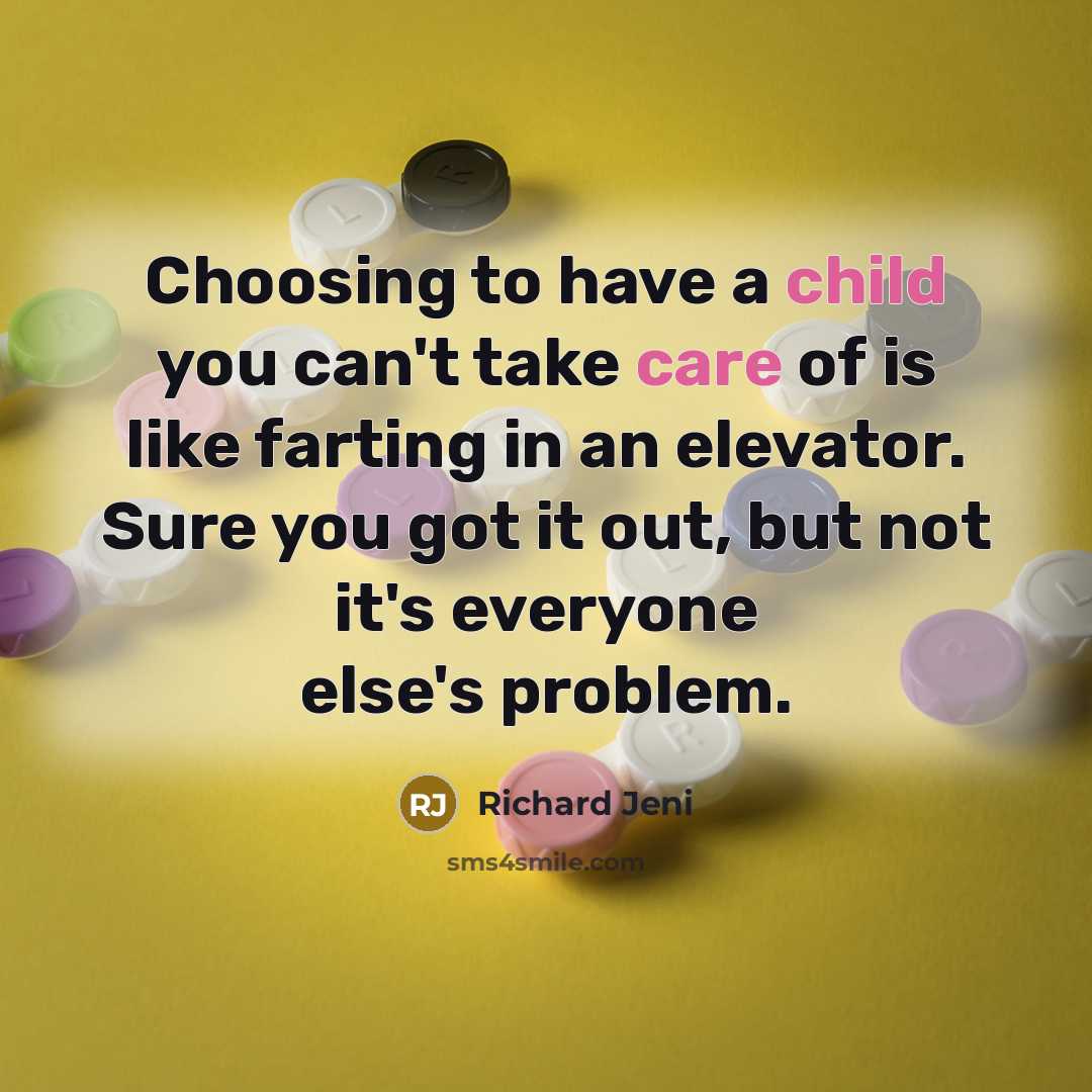 “Choosing to have a child you can't take care of…” quote by Richard Jeni
