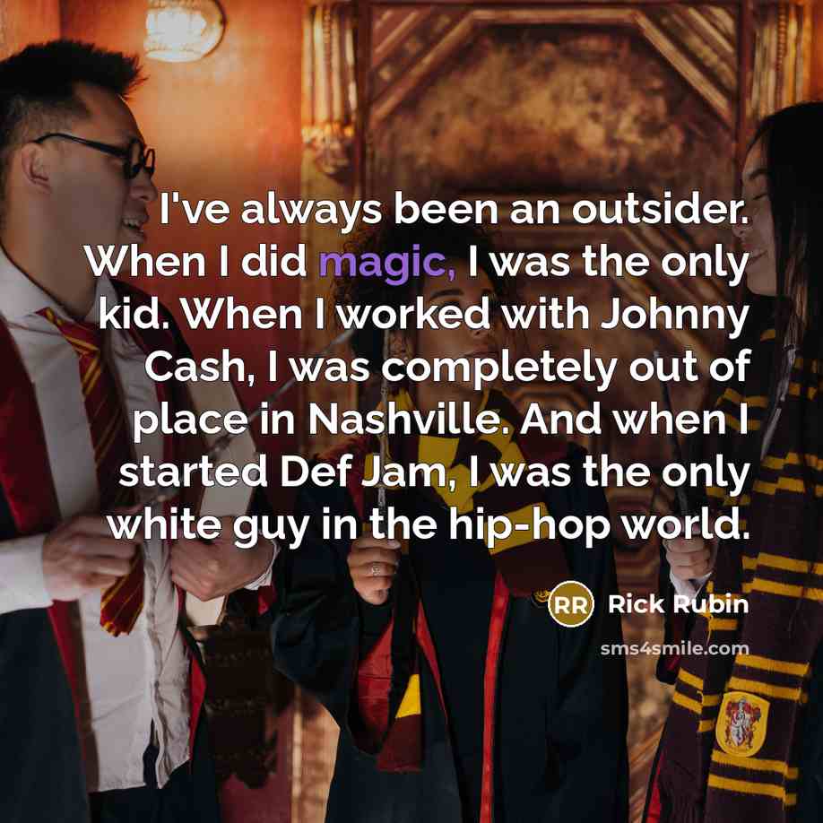 “I've always been an outsider. When I did magic, I…” quote by Rick Rubin