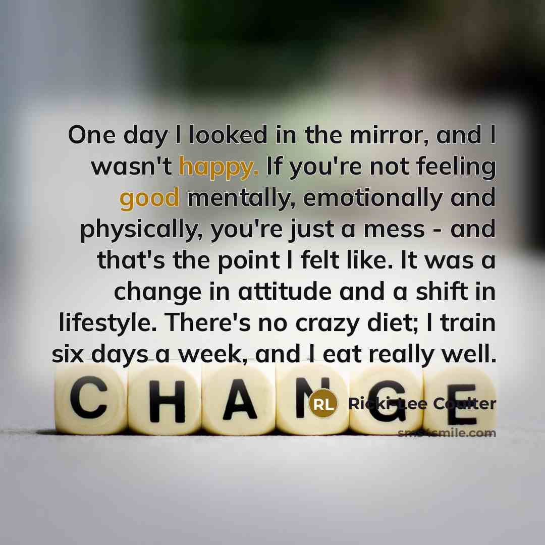 “One day I looked in the mirror, and I wasn't…” quote by Ricki-Lee Coulter