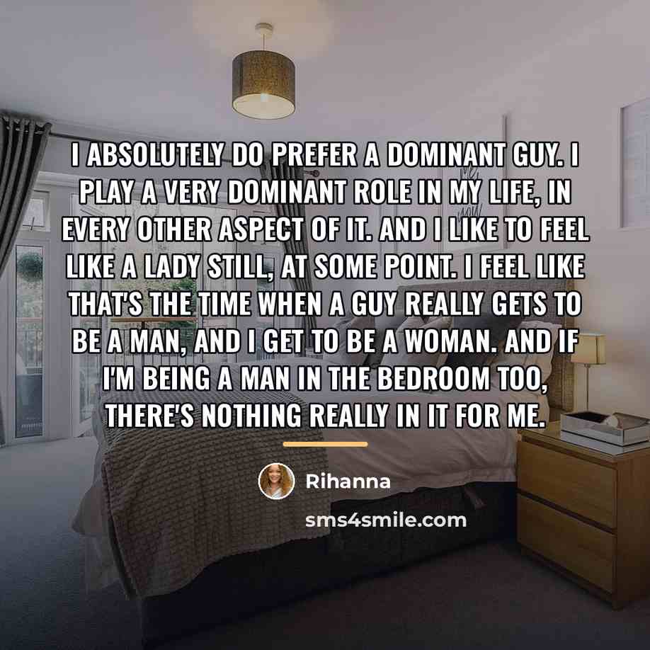 “I absolutely do prefer a dominant guy. I play a…” quote by Rihanna