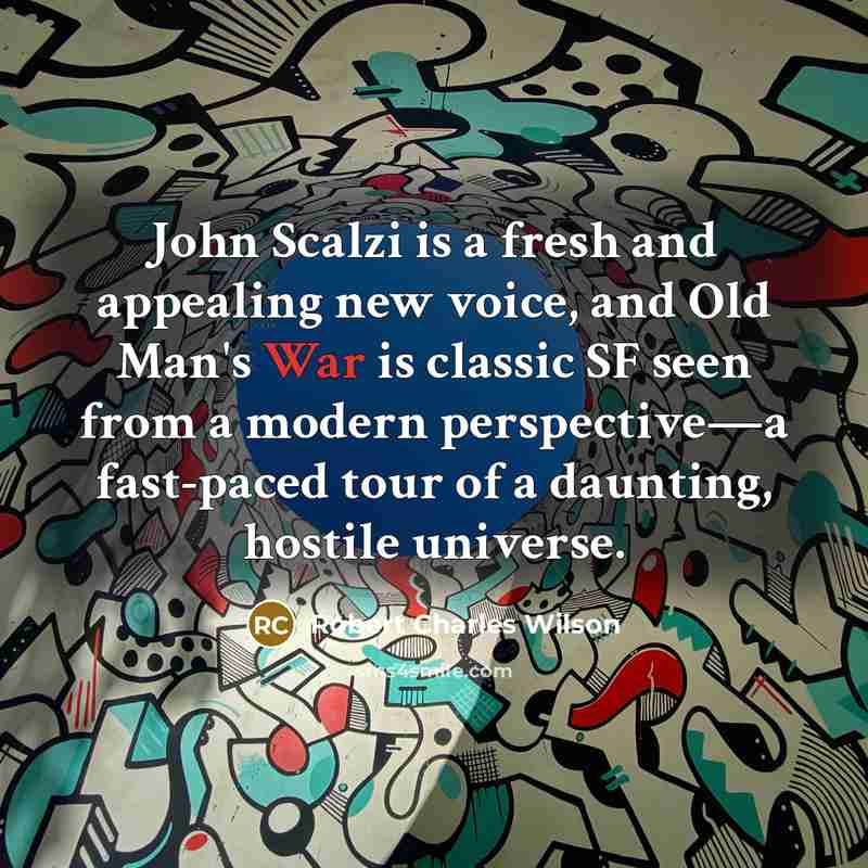 “John Scalzi is a fresh and appealing new voice, and…” quote by Robert Charles Wilson