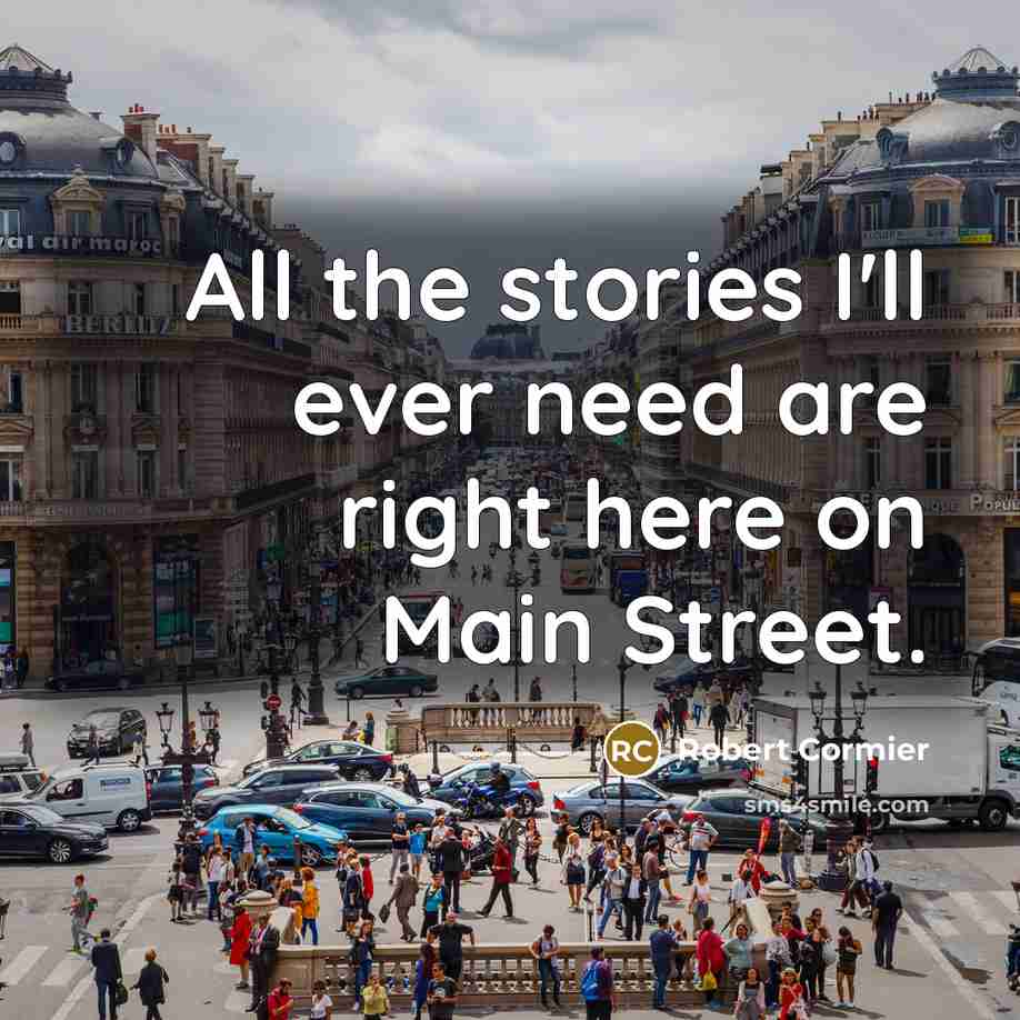 “All the stories I'll ever need are right here on…” quote by Robert Cormier