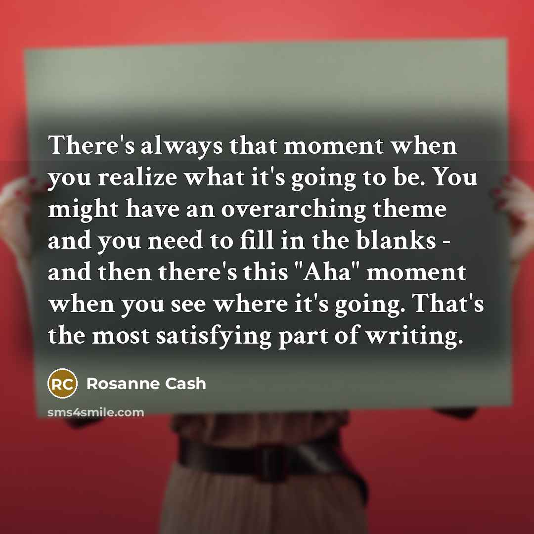 “There's always that moment when you realize what it's going…” quote by Rosanne Cash
