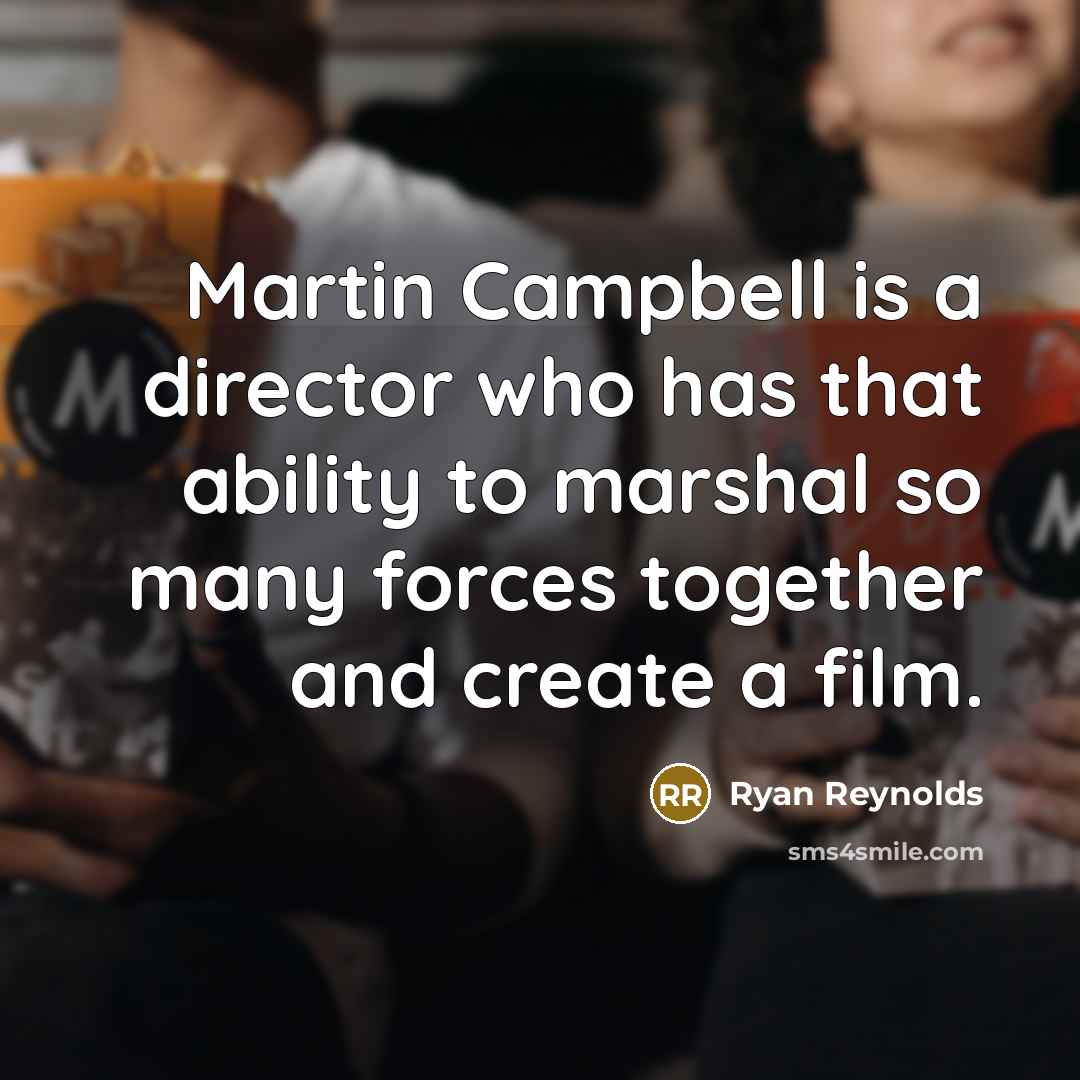 “Martin Campbell is a director who has that ability to…” quote by Ryan Reynolds