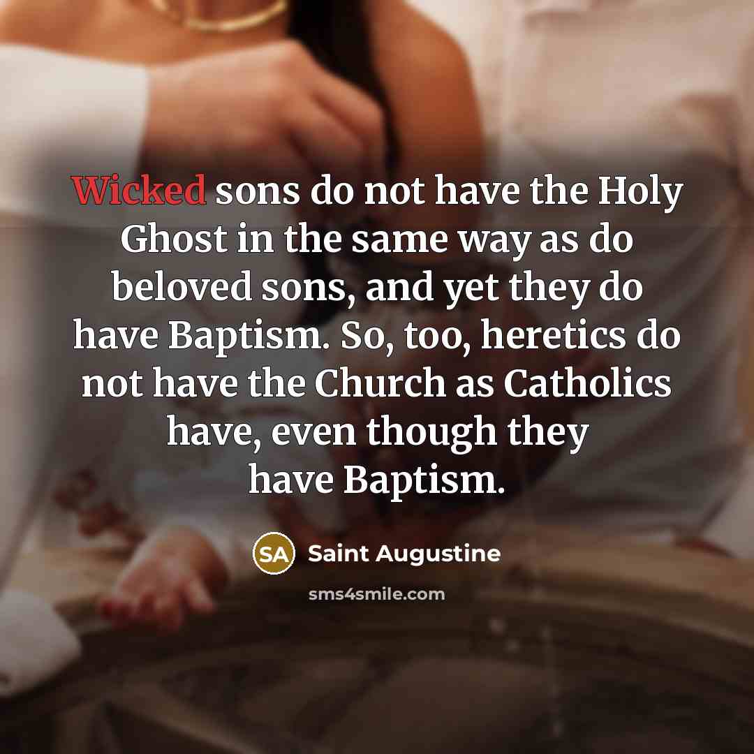 “Wicked sons do not have the Holy Ghost in the…” quote by Saint Augustine