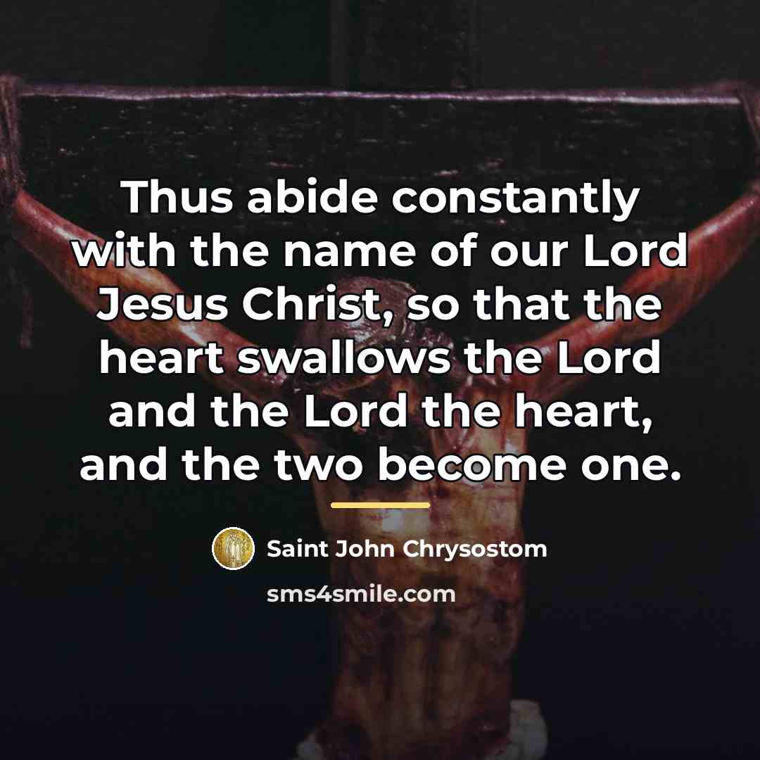 “Thus abide constantly with the name of our Lord Jesus…” quote by Saint John Chrysostom