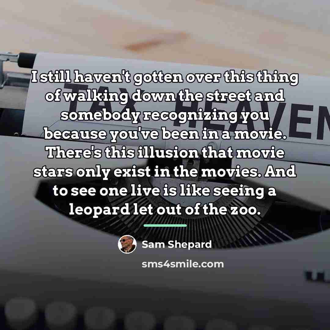 “I still haven't gotten over this thing of walking down…” quote by Sam Shepard