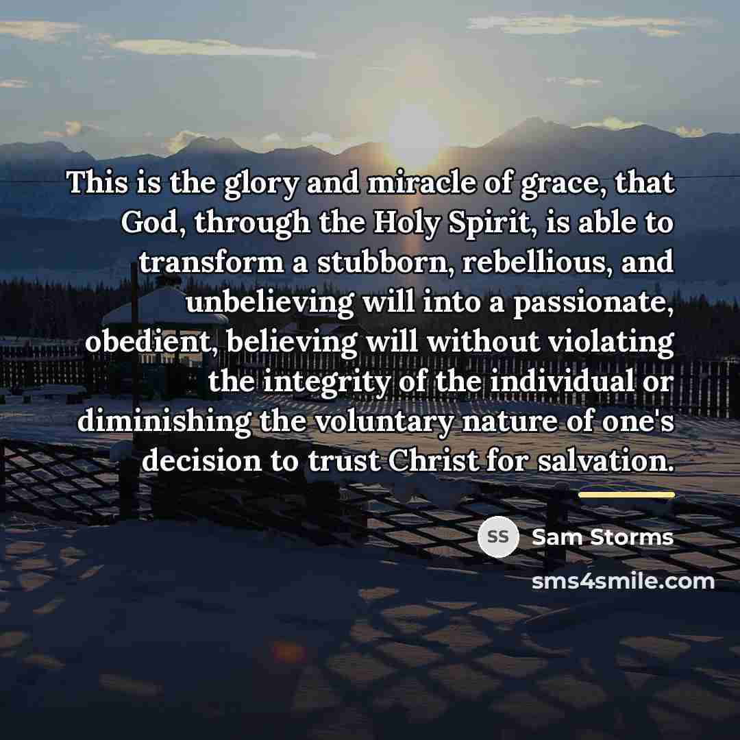 “This is the glory and miracle of grace, that God,…” quote by Sam Storms