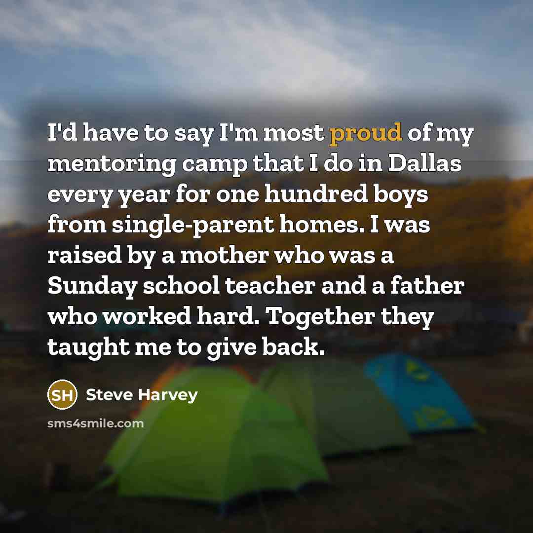 “I'd have to say I'm most proud of my mentoring…” quote by Steve Harvey