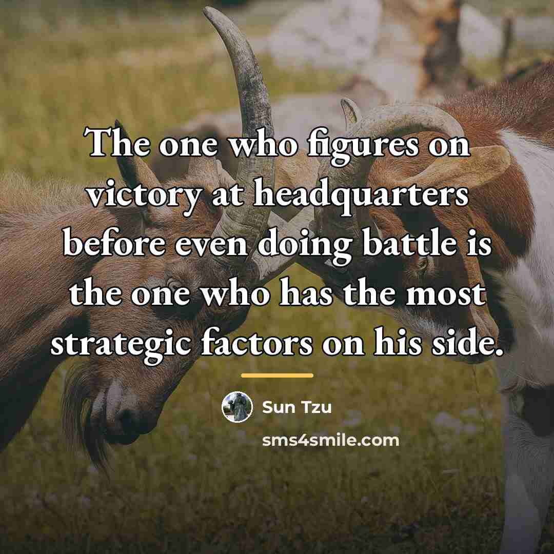 “The one who figures on victory at headquarters before even…” quote by Sun Tzu