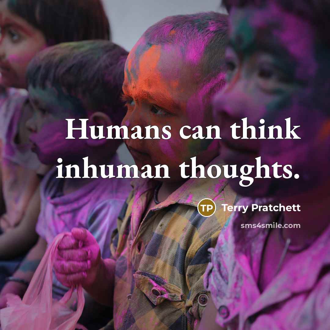 “Humans can think inhuman thoughts.…” quote by Terry Pratchett