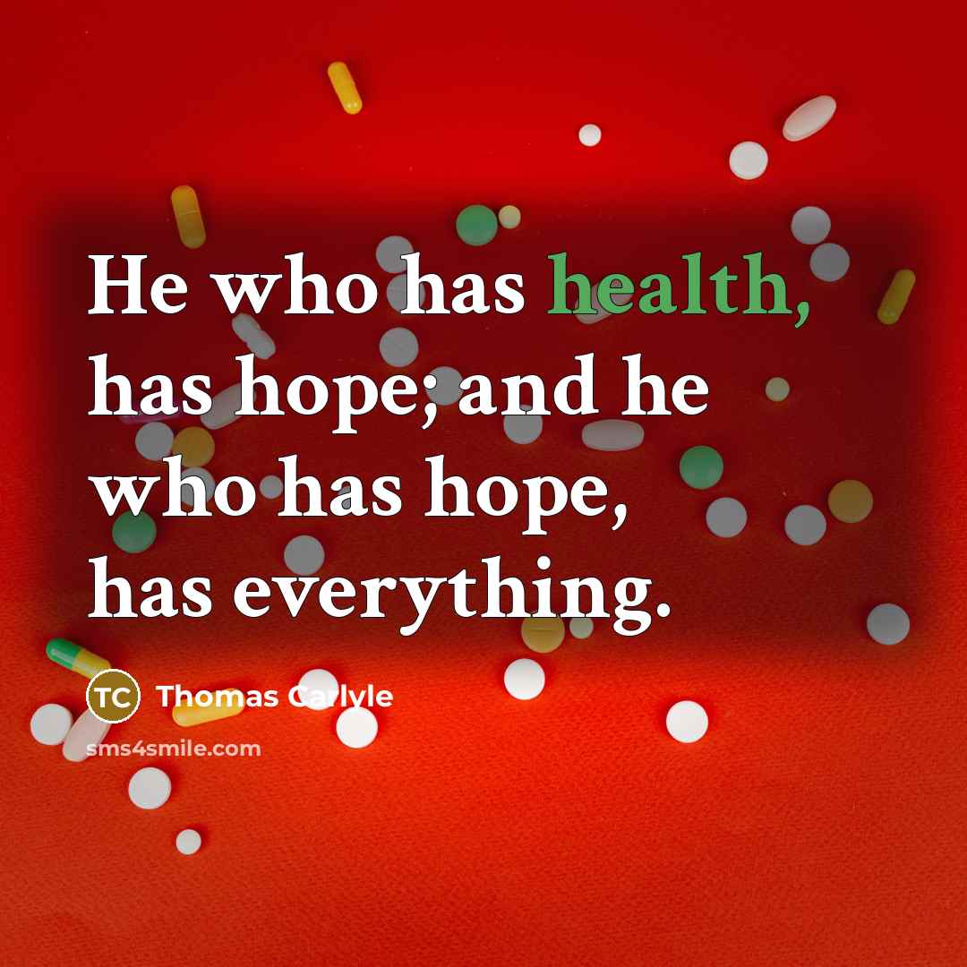 “He who has health, has hope; and he who has…” quote by Thomas Carlyle
