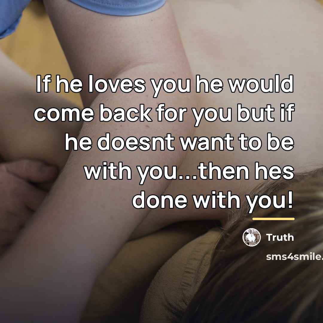 “If he loves you he would come back for you…” quote by Anonymous