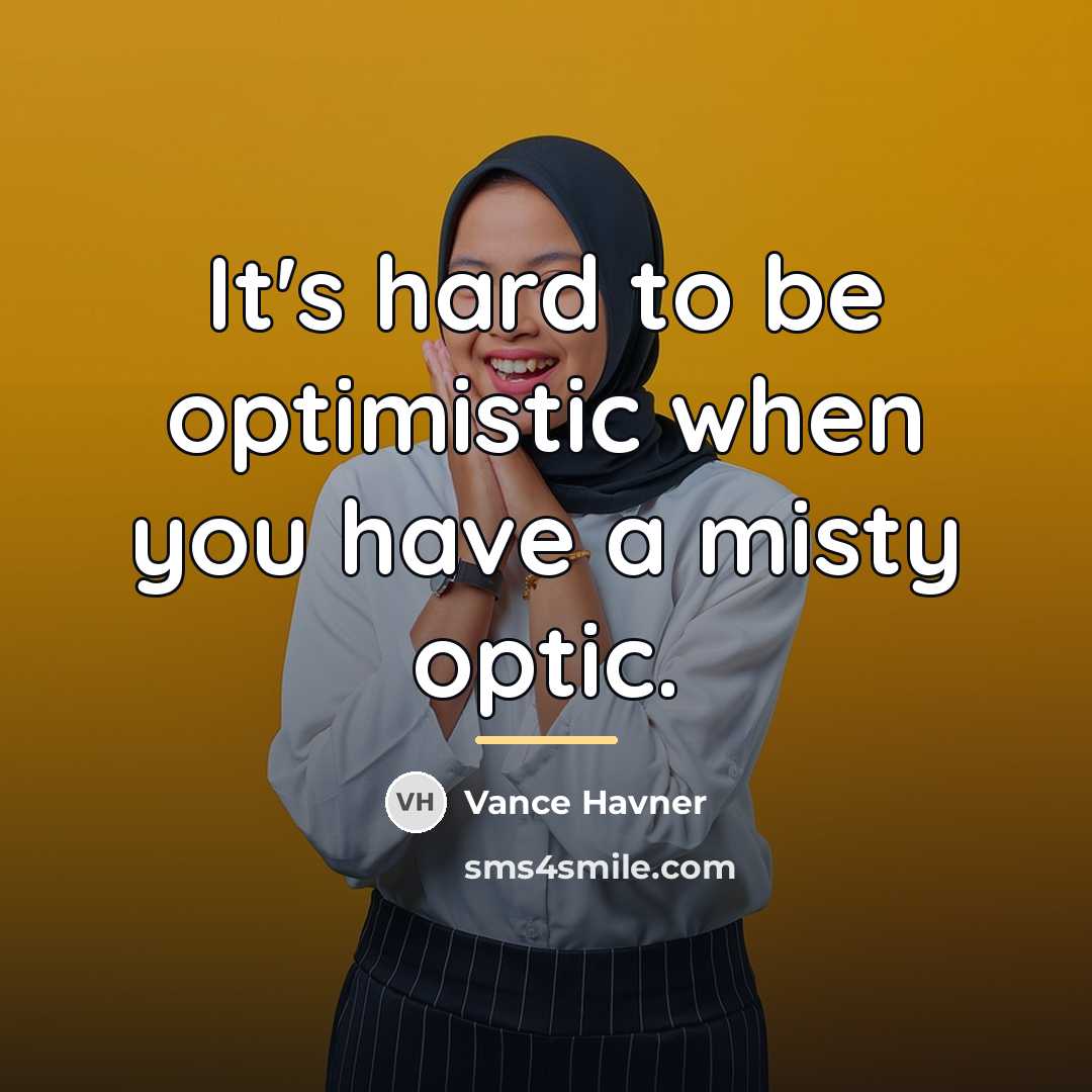 “It's hard to be optimistic when you have a misty…” quote by Vance Havner