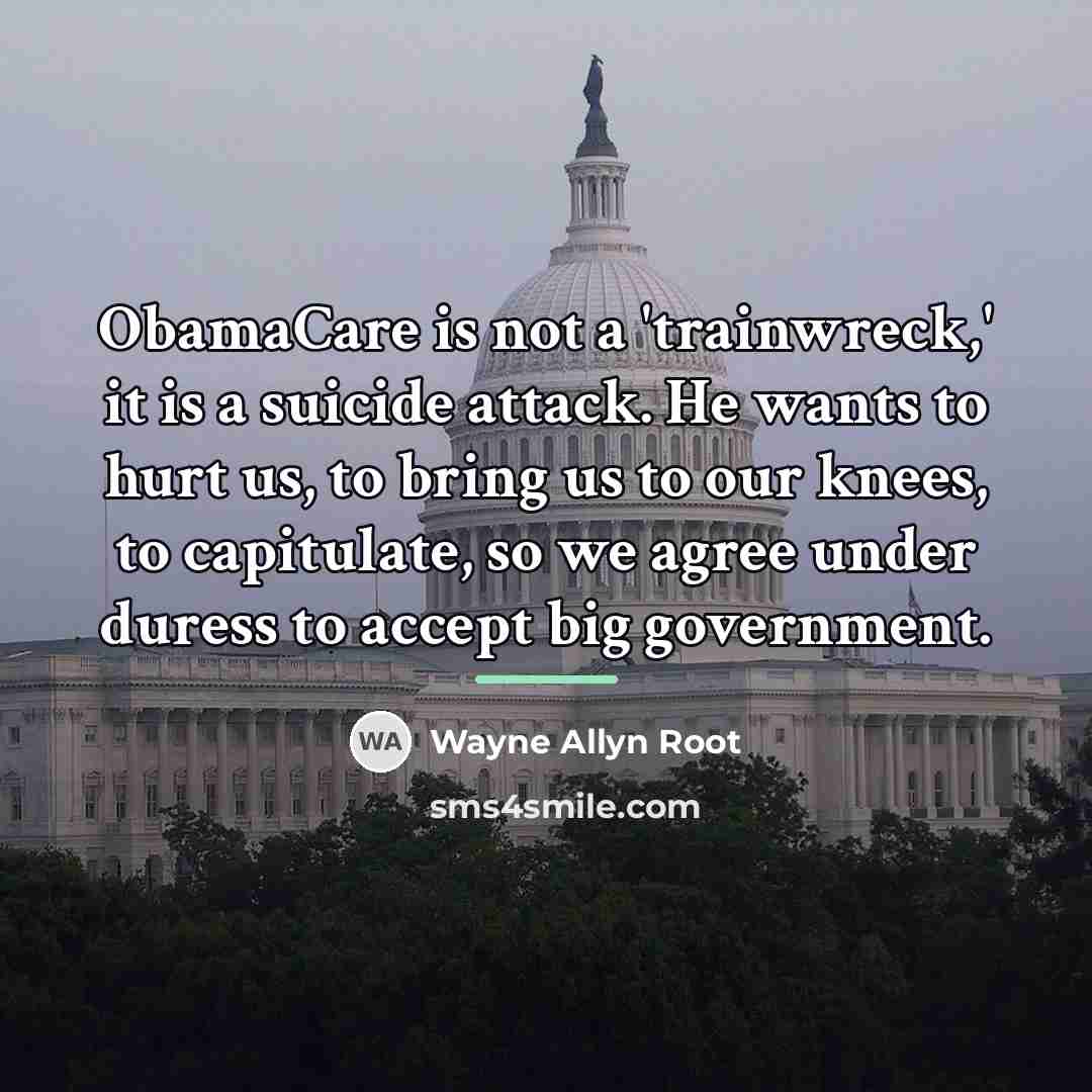 “ObamaCare is not a 'trainwreck,' it is a suicide attack.…” quote by Wayne Allyn Root
