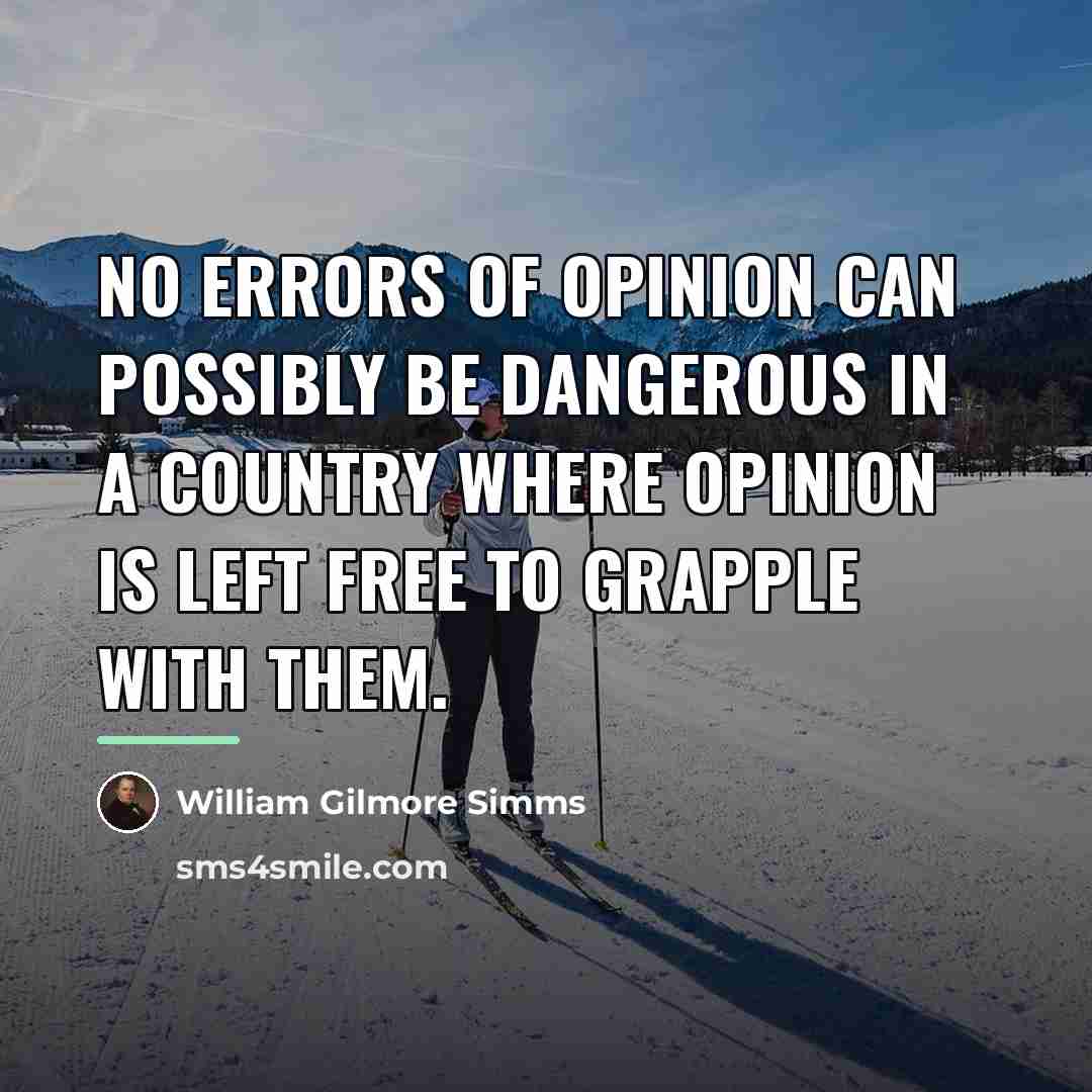 “No errors of opinion can possibly be dangerous in a…” quote by William Gilmore Simms