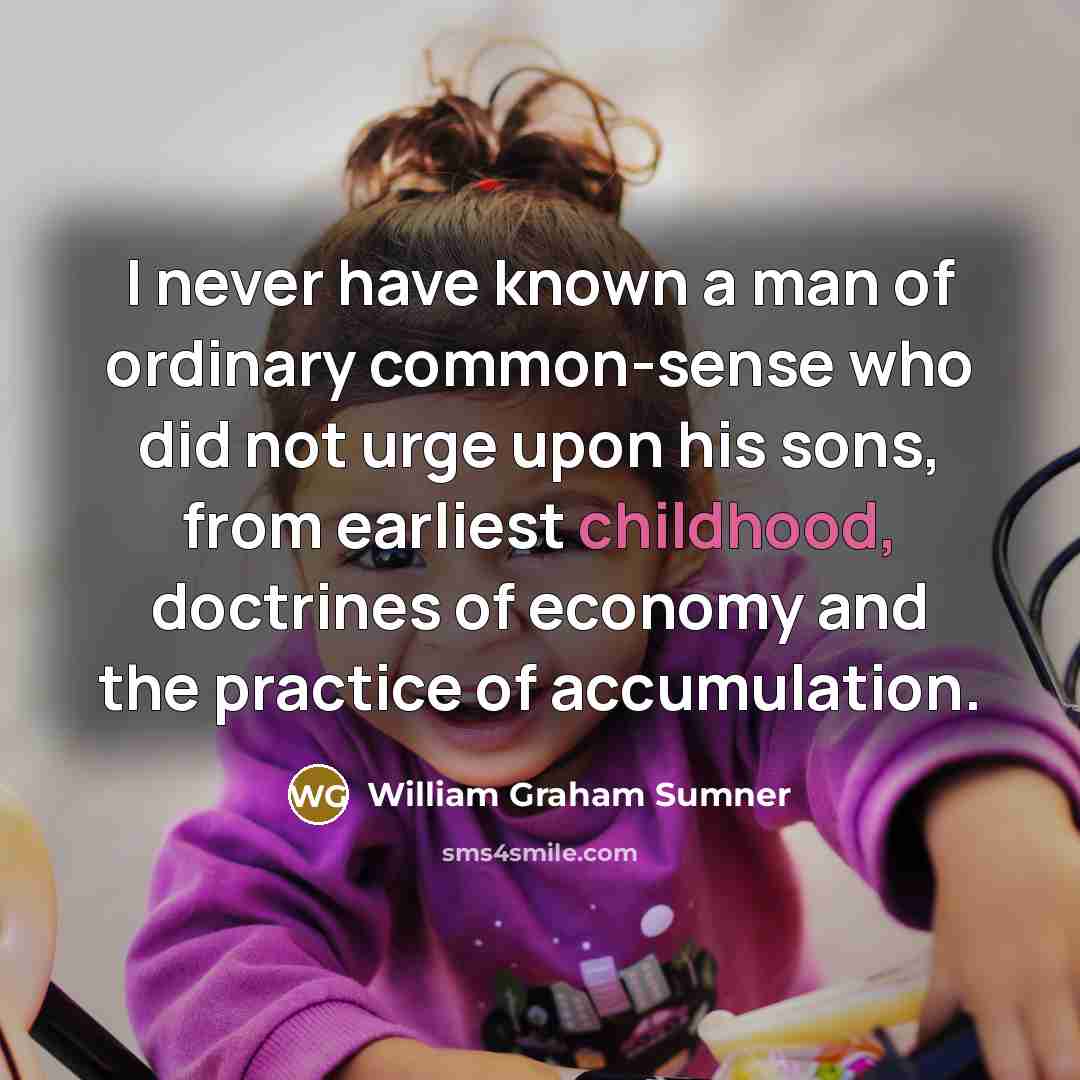 “I never have known a man of ordinary common-sense who…” quote by William Graham Sumner