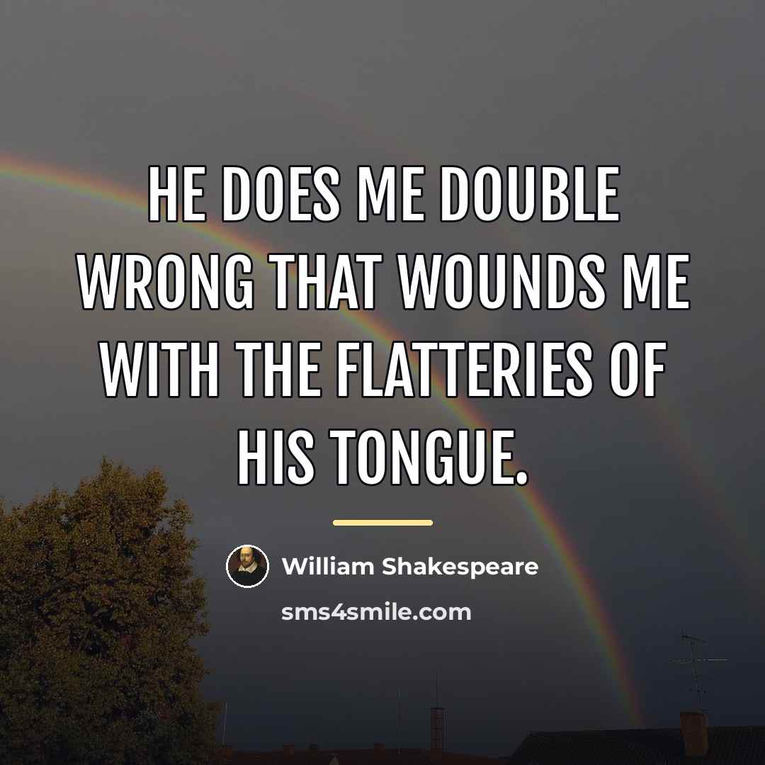 “He does me double wrong That wounds me with the…” quote by William Shakespeare