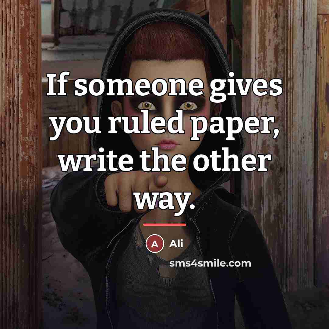 “If someone gives you ruled paper, write the other way.…” quote by Ali