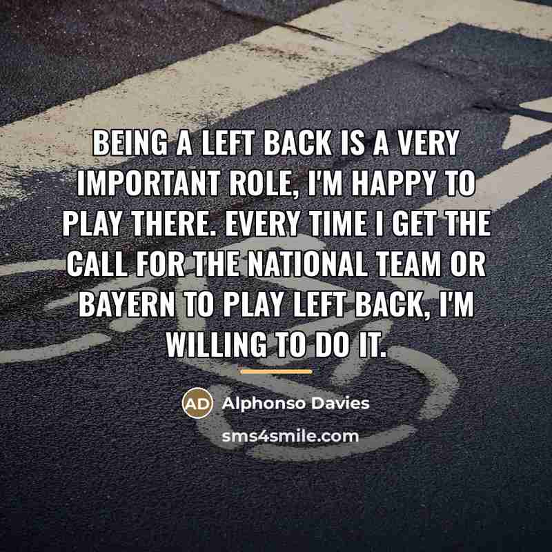 “Being a left back is a very important role, I'm…” quote by Alphonso Davies