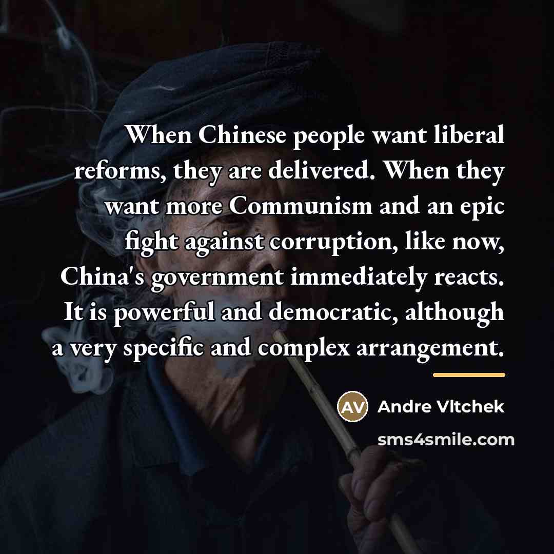 “When Chinese people want liberal reforms, they are delivered. When…” quote by Andre Vltchek
