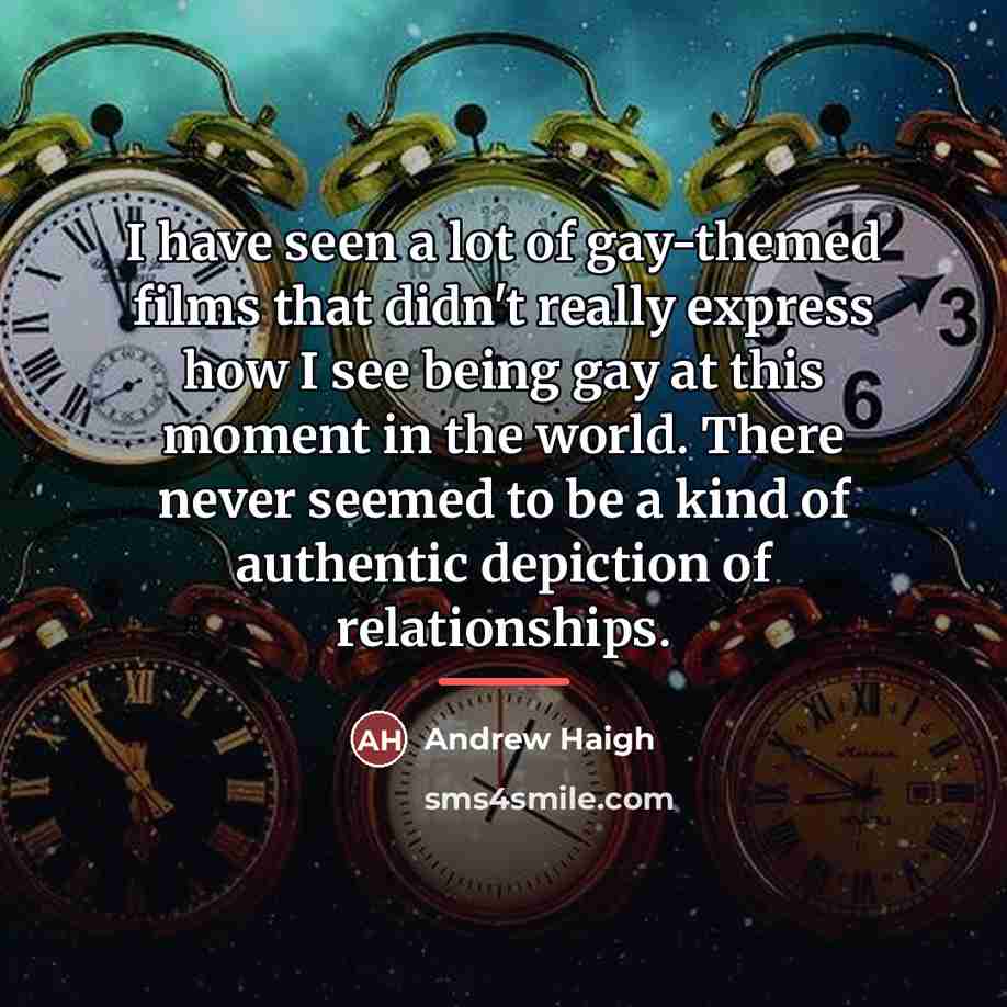 “I have seen a lot of gay-themed films that didn't…” quote by Andrew Haigh